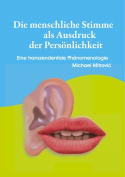 Die menschliche Stimme als Ausdruck der Persönlichkeit - Eine transzendentale Phänomenologie