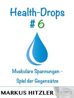 Health-Drops #006 - Muskuläre Spannungen - Spiel der Gegensätze
