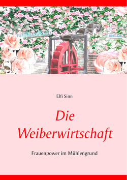 Die Weiberwirtschaft - Frauenpower im Mühlengrund
