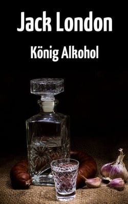 König Alkohol - Roman