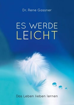 Es werde Leicht - Das Leben lieben lernen