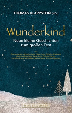 WUNDERKIND - neue kleine Geschichten zum großen Fest