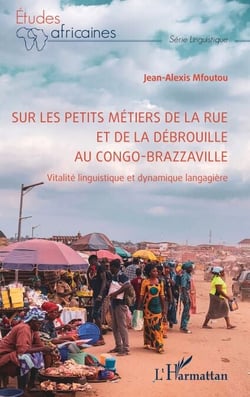 Sur les petits métiers de la rue et de la débrouille au Congo-Brazzaville - Vitalité linguistique et dynamique langagière