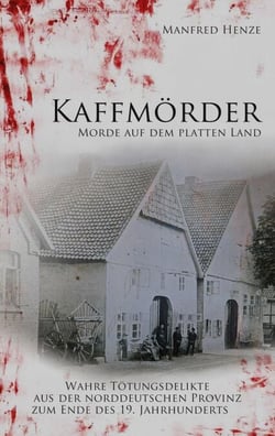 Kaffmörder - Morde auf dem platten Lande