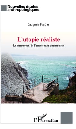 Utopie réaliste - Renouveau de l'expérience coopérative