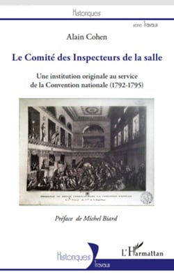 Le Comité des Inspecteurs de la salle - Une institution originale au service de la Convention nationale (1792-1795)