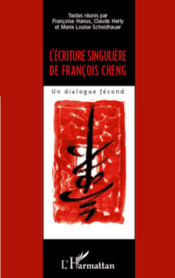 L'écriture singulière de François Cheng - Un dialogue fécond
