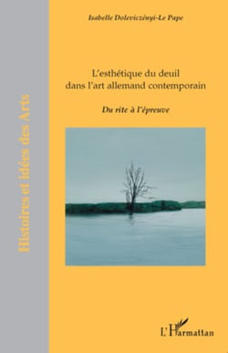 L'esthétique du deuil dans l'art allemand contemporain - Du rite à l'épreuve
