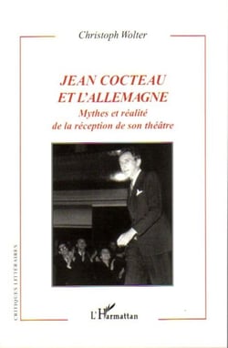Jean Cocteau et l'Allemagne - Mythes et réalité de la réception de son théâtre