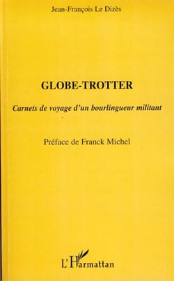 Globe-trotter - Carnets de voyage d'un bourlingueur militant
