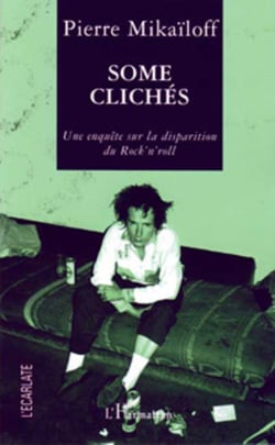 Some clichés - Une enquête sur la disparition du rock'n'roll
