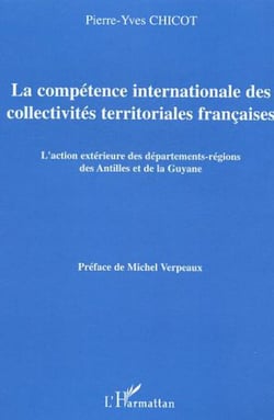 La compétence internationale des collectivités territoriales françaises - L'action extérieure des départements-régions des Antilles et de la Guyane