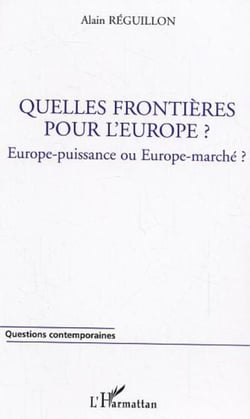 Quelles frontières pour l'Europe ? - Europe-puissance ou Europe-marché?
