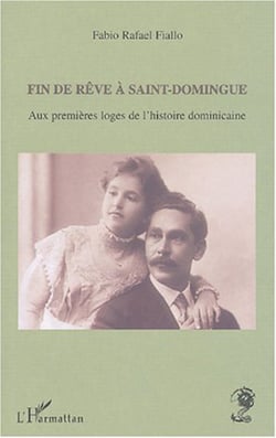 Fin de rêve à Saint-Domingue - Aux premières loges de l'histoire dominicaine