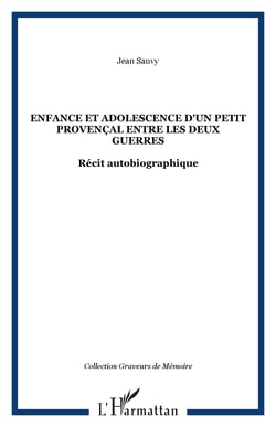 Enfance et adolescence d'un petit provençal entre les deux guerres - Récit autobiographique