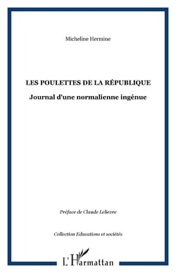 Les poulettes de la république - Journal d'une normalienne ingénue