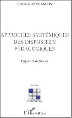 APPROCHES SYSTÉMIQUES DES DISPOSITIFS PÉDAGOGIQUES - Enjeux et méthodes