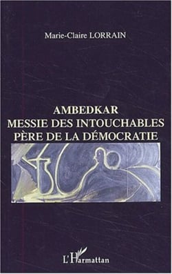 Ambedkar - Messie des Intouchables, père de la démocratie