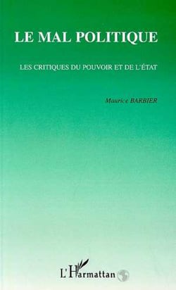 LE MAL POLITIQUE - Les critiques du pouvoir et de l'état