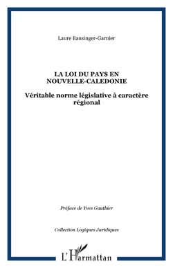 LA LOI DU PAYS EN NOUVELLE-CALEDONIE - Véritable norme législative à caractère régional