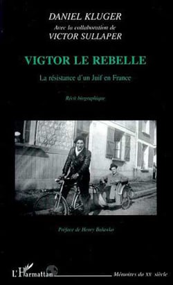 VIGTOR LE REBELLE - La résistance d'un juif en France