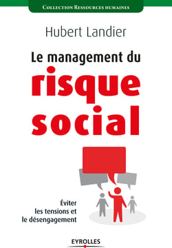 Le management du risque social - Eviter les tensions et le désengagement