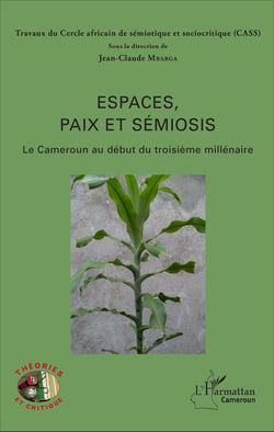 Espaces, paix et sémiosis - Le Cameroun au début du troisième millénaire