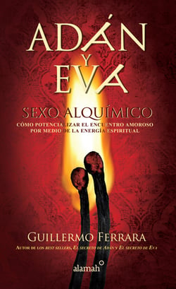 Adán y Eva. Sexo alquímico - Cómo potencializar el encuentro amoroso por medio de la energía espiritual