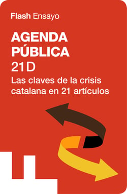 21D (Flash Ensayo) - Las claves de la crisis catalana en 21 artículos