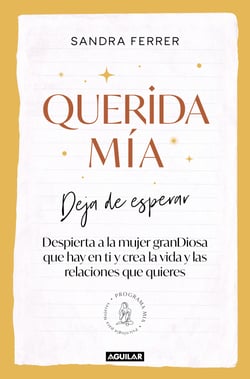 Querida mía - Deja de esperar, despierta la mujer granDiosa que hay en ti y crea la vida y las relaciones que quieres