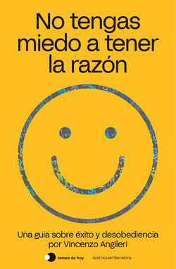 No tengas miedo a tener la razón - Una guía sobre éxito y desobediencia