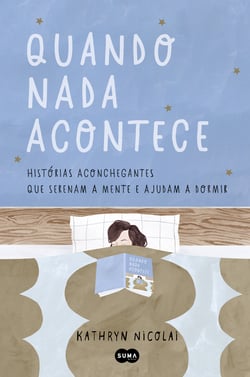 Quando nada acontece - Histórias aconchegantes que serenam a mente e ajudam a dormir