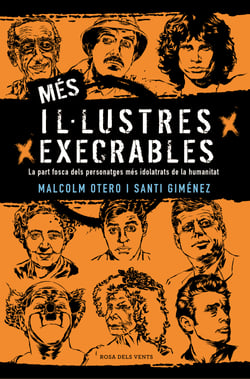 Més il·lustres execrables - La part fosca dels personatges més idolatrats de la humanitat