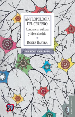 Antropología del cerebro - Conciencia, cultura y libre albedrío