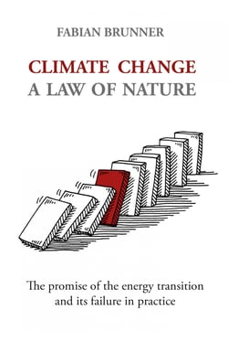 Climate Change – A Law Of Nature - The promise of the energy transition and its failure in practice
