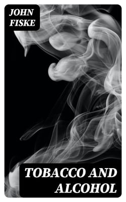 Tobacco and Alcohol - I. It Does Pay to Smoke. II. The Coming Man Will Drink Wine