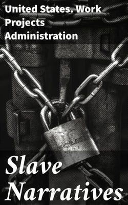 Slave Narratives - A Folk History of Slavery in the United States. From Interviews with Former Slaves / Kentucky Narratives
