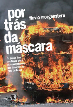 Por trás da máscara - Do passe livre aos black blocs, as manifestações que tomaram as ruas do Brasil
