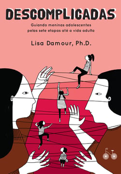 Descomplicadas - Guiando meninas adolescentes pelas sete etapas até a vida adulta