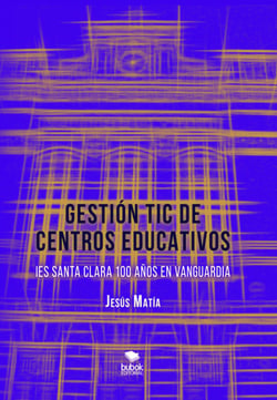 GESTIÓN TIC DE CENTROS EDUCATIVOS. IES Santa Clara, 100 años en vanguardia