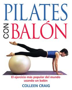 Pilates con balón - El ejercicio más popular del mundo usando un balón