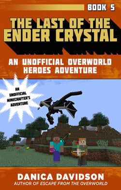 The Last of the Ender Crystal - An Unofficial Overworld Heroes Adventure, Book Five
