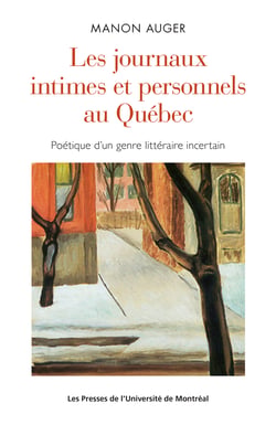 Les journaux intimes et personnels au Québec - Poétique d'un genre littéraire incertain