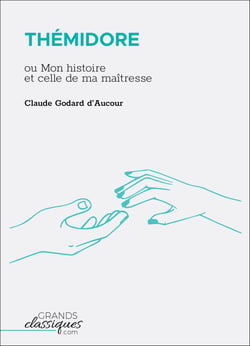 Thémidore - ou Mon histoire et celle de ma maîtresse