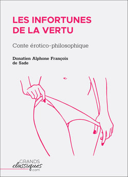 Les Infortunes de la vertu - Conte érotico-philosophique