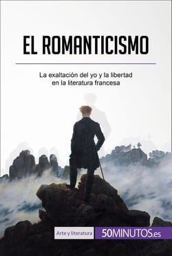 El romanticismo - La exaltación del yo y la libertad en la literatura francesa
