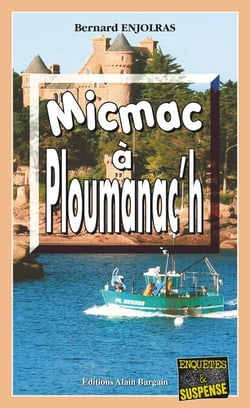 Micmac à Ploumanac'h - Les enquêtes de Bernie Andrew - Tome 4