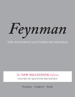 The Feynman Lectures on Physics, Vol. III - The New Millennium Edition: Quantum Mechanics