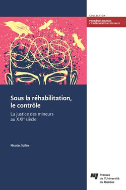 Sous la réhabilitation, le contrôle - La justice des mineurs au XXIe siècle