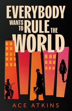Everybody Wants to Rule the World - 'A thoroughly enjoyable spy novel' Mail on Sunday
